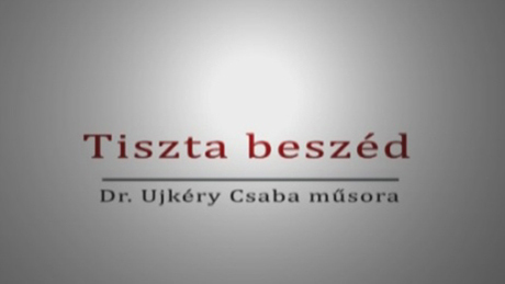 Tiszta beszéd Mocsai Lajossal és feleségével - 2013. 01.10.