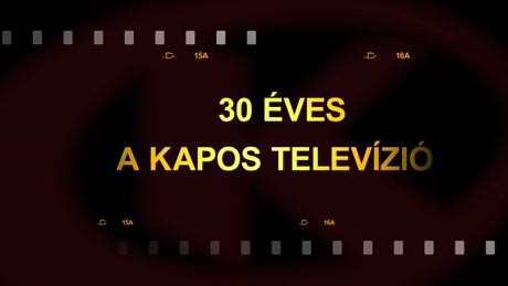 30 éves a Kapos Televízió!